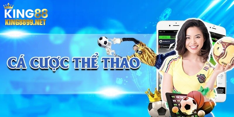 Tổng quan về kèo cược thể thao tại King88
