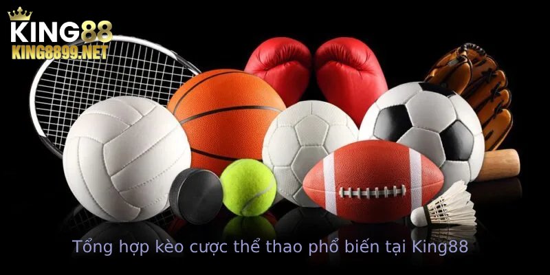 Kèo Cược Thể Thao – Đặt Cược Thông Minh Tại King88