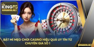 Bật Mí Mẹo Chơi Casino Hiệu Quả Uy Tín Từ Chuyên Gia Số 1