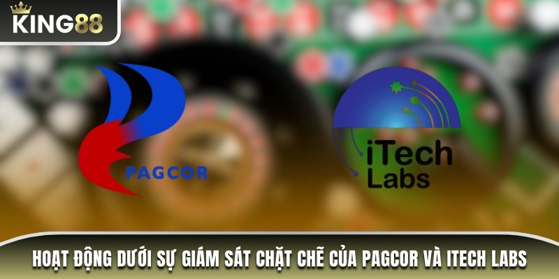 King88 hoạt động dưới sự giám sát chặt chẽ của PAGCOR và iTech Labs